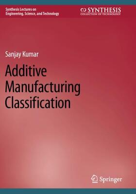 Kumar |  Additive Manufacturing Classification | Buch |  Sack Fachmedien