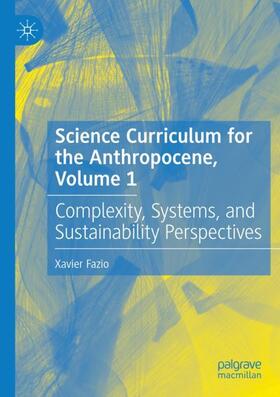 Fazio |  Science Curriculum for the Anthropocene, Volume 1 | Buch |  Sack Fachmedien