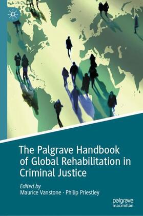 Priestley / Vanstone |  The Palgrave Handbook of Global Rehabilitation in Criminal Justice | Buch |  Sack Fachmedien