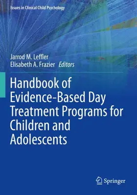 Frazier / Leffler |  Handbook of Evidence-Based Day Treatment Programs for Children and Adolescents | Buch |  Sack Fachmedien