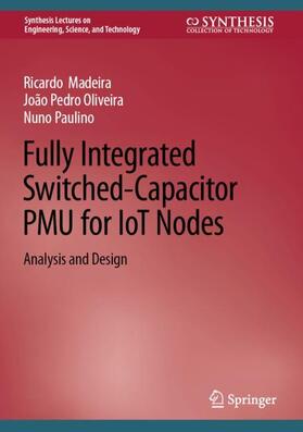 Madeira / Paulino / Oliveira |  Fully Integrated Switched-Capacitor PMU for IoT Nodes | Buch |  Sack Fachmedien