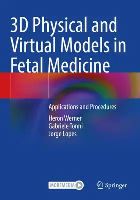 Werner / Lopes / Tonni |  3D Physical and Virtual Models in Fetal Medicine | Buch |  Sack Fachmedien