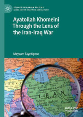 Tayebipour |  Ayatollah Khomeini Through the Lens of the Iran-Iraq War | eBook | Sack Fachmedien