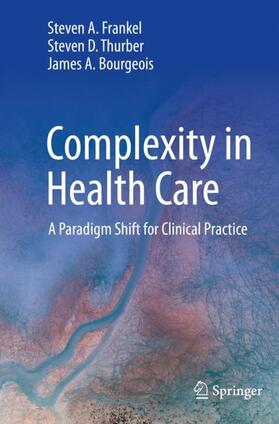 Frankel / Bourgeois / Thurber |  Complexity in Health Care | Buch |  Sack Fachmedien