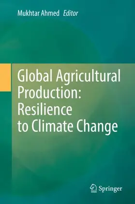 Ahmed |  Global Agricultural Production: Resilience to Climate Change | Buch |  Sack Fachmedien