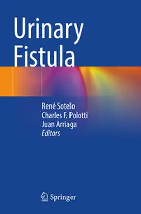 Sotelo / Arriaga / Polotti |  Urinary Fistula | Buch |  Sack Fachmedien