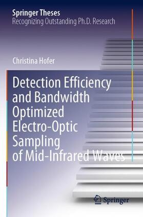 Hofer |  Detection Efficiency and Bandwidth Optimized Electro-Optic Sampling of Mid-Infrared Waves | Buch |  Sack Fachmedien