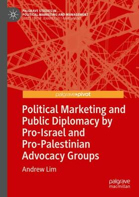 Lim |  Political Marketing and Public Diplomacy by Pro-Israel and Pro-Palestinian Advocacy Groups | Buch |  Sack Fachmedien