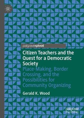 Wood |  Citizen Teachers and the Quest for a Democratic Society | Buch |  Sack Fachmedien