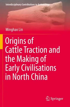 Lin |  Origins of Cattle Traction and the Making of Early Civilisations in North China | Buch |  Sack Fachmedien