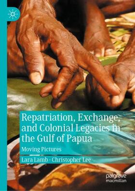 Lee / Lamb |  Repatriation, Exchange, and Colonial Legacies in the Gulf of Papua | Buch |  Sack Fachmedien
