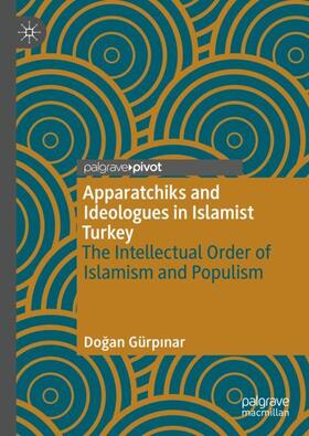 Gürpinar / Gürpinar |  Apparatchiks and Ideologues in Islamist Turkey | Buch |  Sack Fachmedien