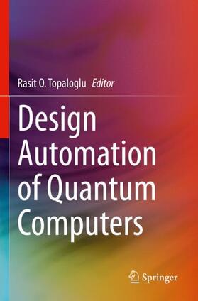 Topaloglu |  Design Automation of Quantum Computers | Buch |  Sack Fachmedien