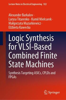 Barkalov / Titarenko / Kawecka |  Logic Synthesis for VLSI-Based Combined Finite State Machines | Buch |  Sack Fachmedien