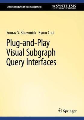 Choi / Bhowmick |  Plug-and-Play Visual Subgraph Query Interfaces | Buch |  Sack Fachmedien