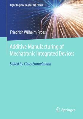 Proes |  Additive Manufacturing of Mechatronic Integrated Devices | Buch |  Sack Fachmedien