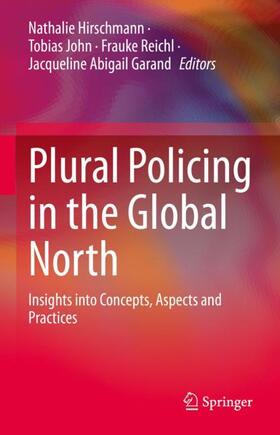 Hirschmann / Garand / John |  Plural Policing in the Global North | Buch |  Sack Fachmedien