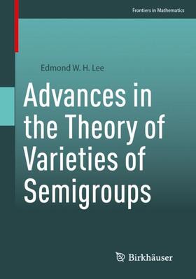 Lee |  Advances in the Theory of Varieties of Semigroups | Buch |  Sack Fachmedien