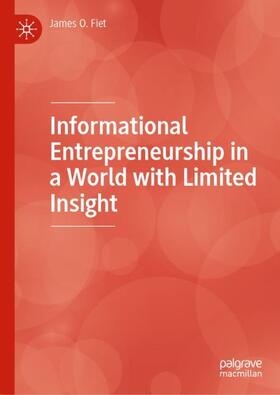 Fiet |  Informational Entrepreneurship in a World with Limited Insight | Buch |  Sack Fachmedien