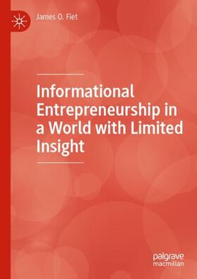 Fiet |  Informational Entrepreneurship in a World with Limited Insight | Buch |  Sack Fachmedien