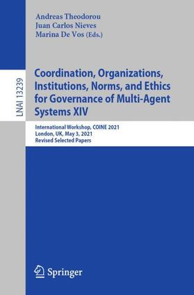 Theodorou / De Vos / Nieves |  Coordination, Organizations, Institutions, Norms, and Ethics for Governance of Multi-Agent Systems XIV | Buch |  Sack Fachmedien