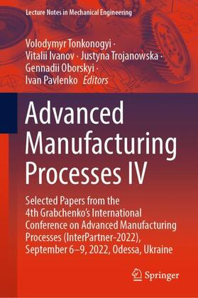 Tonkonogyi / Ivanov / Pavlenko |  Advanced Manufacturing Processes IV | Buch |  Sack Fachmedien