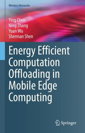 Chen / Shen / Zhang |  Energy Efficient Computation Offloading in Mobile Edge Computing | Buch |  Sack Fachmedien