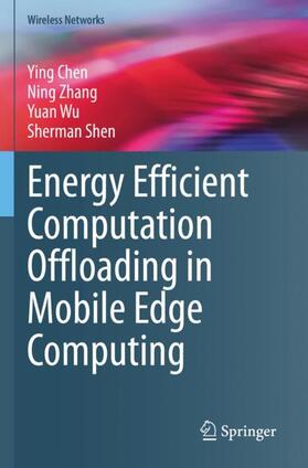 Chen / Shen / Zhang |  Energy Efficient Computation Offloading in Mobile Edge Computing | Buch |  Sack Fachmedien