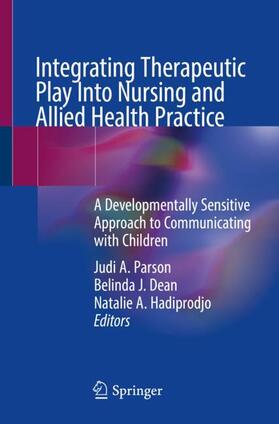 Parson / Hadiprodjo / Dean |  Integrating Therapeutic Play Into Nursing and Allied Health Practice | Buch |  Sack Fachmedien