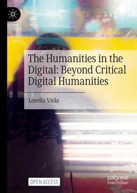 Viola |  The Humanities in the Digital: Beyond Critical Digital Humanities | Buch |  Sack Fachmedien