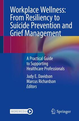 Richardson / Davidson |  Workplace Wellness: From Resiliency to Suicide Prevention and Grief Management | Buch |  Sack Fachmedien