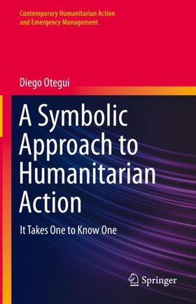 Otegui |  A Symbolic Approach to Humanitarian Action | Buch |  Sack Fachmedien