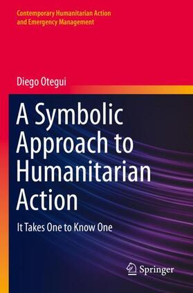 Otegui |  A Symbolic Approach to Humanitarian Action | Buch |  Sack Fachmedien