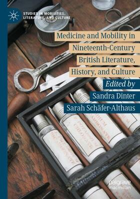 Schäfer-Althaus / Dinter |  Medicine and Mobility in Nineteenth-Century British Literature, History, and Culture | Buch |  Sack Fachmedien