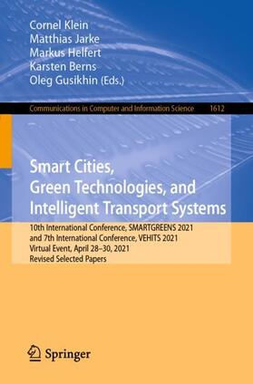 Klein / Jarke / Gusikhin |  Smart Cities, Green Technologies, and Intelligent Transport Systems | Buch |  Sack Fachmedien