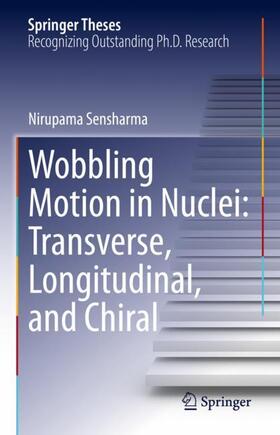 Sensharma |  Wobbling Motion in Nuclei: Transverse, Longitudinal, and Chiral | Buch |  Sack Fachmedien