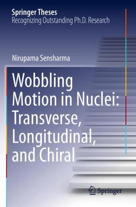 Sensharma |  Wobbling Motion in Nuclei: Transverse, Longitudinal, and Chiral | Buch |  Sack Fachmedien