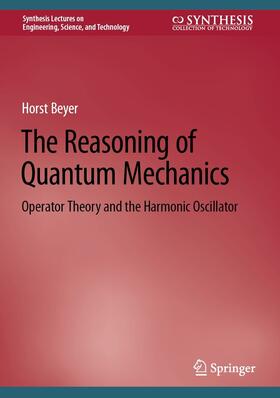 Beyer |  The Reasoning of Quantum Mechanics | eBook | Sack Fachmedien