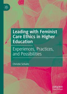 Schultz |  Leading with Feminist Care Ethics in Higher Education | Buch |  Sack Fachmedien