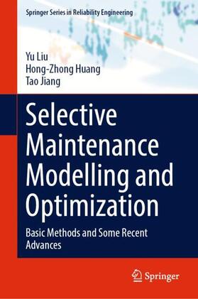 Liu / Jiang / Huang |  Selective Maintenance Modelling and Optimization | Buch |  Sack Fachmedien
