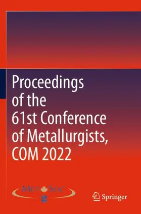 Metallurgy & Materials Soc. of CIM / Metallurgy and Materials Society of CIM |  Proceedings of the 61st Conference of Metallurgists, COM 2022 | Buch |  Sack Fachmedien