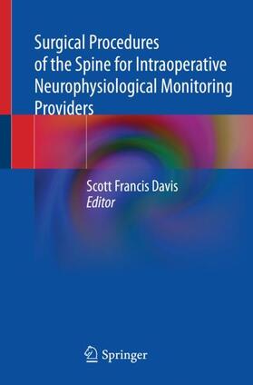 Davis |  Surgical Procedures of the Spine for Intraoperative Neurophysiological Monitoring Providers | Buch |  Sack Fachmedien