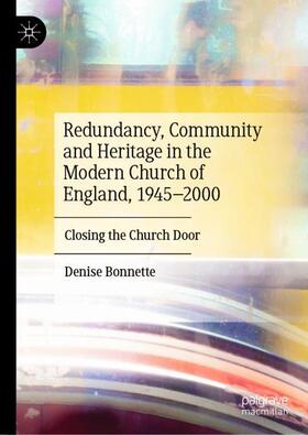 Bonnette |  Redundancy, Community and Heritage in the Modern Church of England, 1945¿2000 | Buch |  Sack Fachmedien