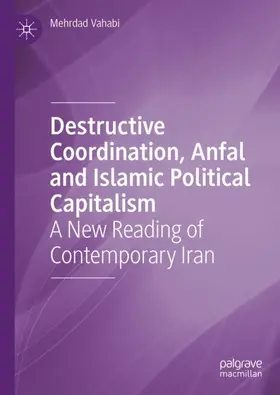 Vahabi |  Destructive Coordination, Anfal and Islamic Political Capitalism | Buch |  Sack Fachmedien