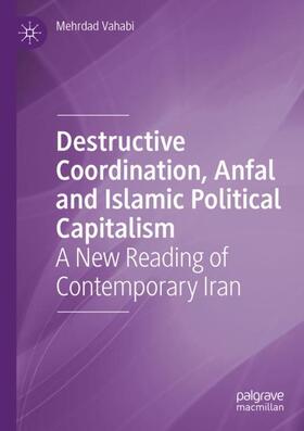 Vahabi |  Destructive Coordination, Anfal and Islamic Political Capitalism | Buch |  Sack Fachmedien