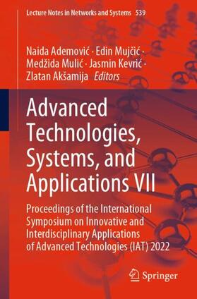 Ademovic / Ademovic / Mujcic |  Advanced Technologies, Systems, and Applications VII | Buch |  Sack Fachmedien