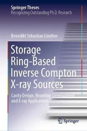 Günther |  Storage Ring-Based Inverse Compton X-ray Sources | Buch |  Sack Fachmedien
