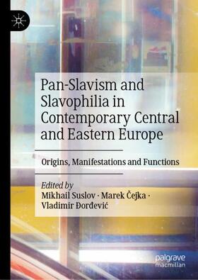 Suslov / Ðordevic / Cejka |  Pan-Slavism and Slavophilia in Contemporary Central and Eastern Europe | Buch |  Sack Fachmedien