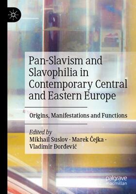 Suslov / Ðordevic / Cejka |  Pan-Slavism and Slavophilia in Contemporary Central and Eastern Europe | Buch |  Sack Fachmedien
