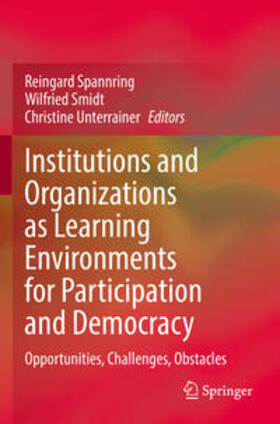 Spannring / Unterrainer / Smidt |  Institutions and Organizations as Learning Environments for Participation and Democracy | Buch |  Sack Fachmedien